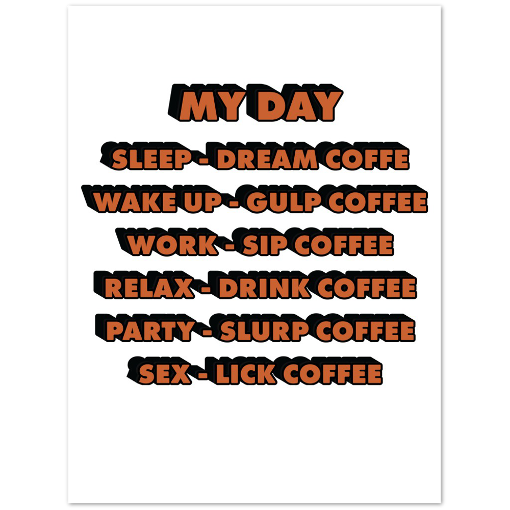 My Day Dream Coffee Gulp Coffee Sip Coffee Drink Coffee Slurp Coffee Lick Coffee Premium Matte Paper Poster