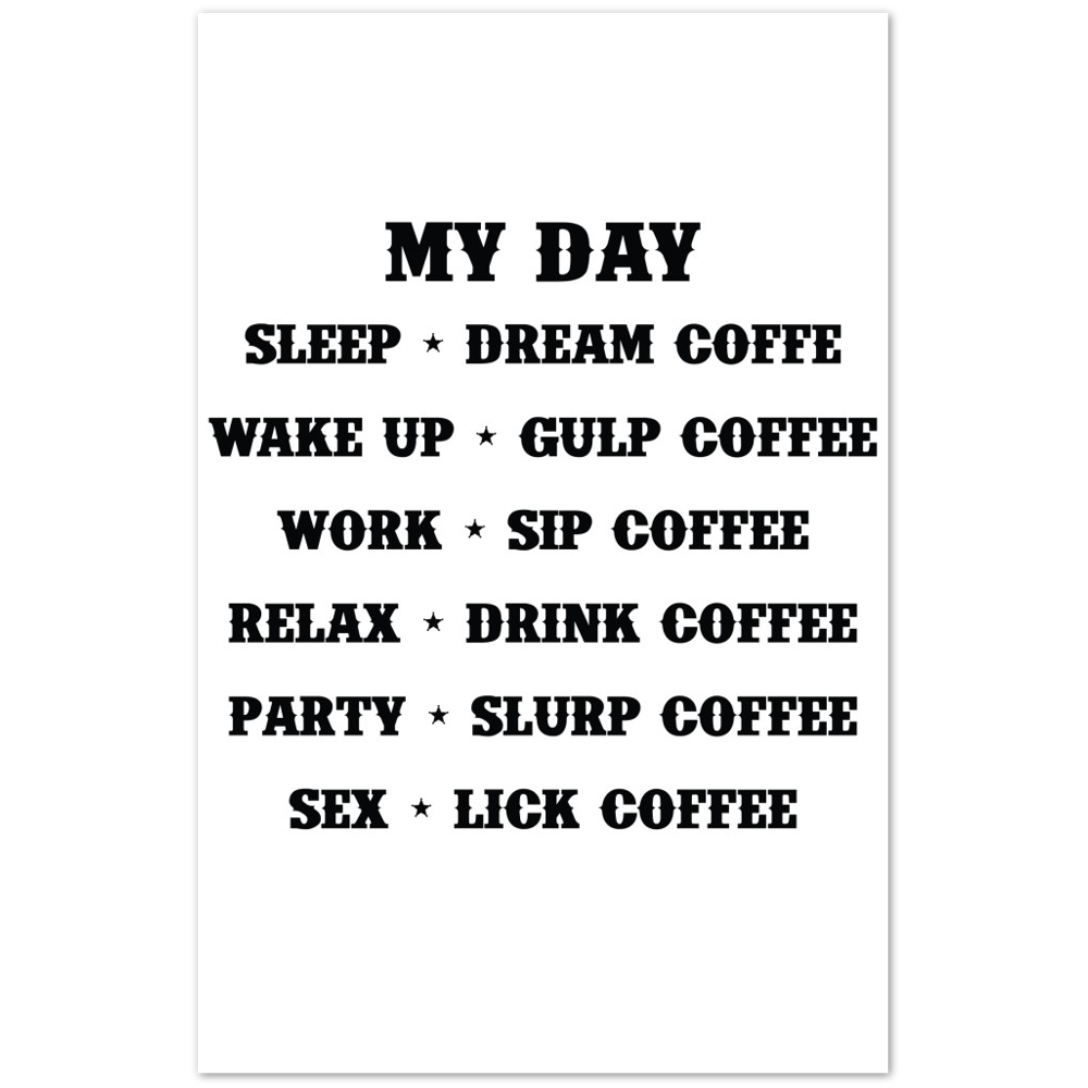 My Day Dream Coffee Gulp Coffee Sip Coffee Drink Coffee Slurp Coffee Lick Coffee Premium Matte Paper Poster