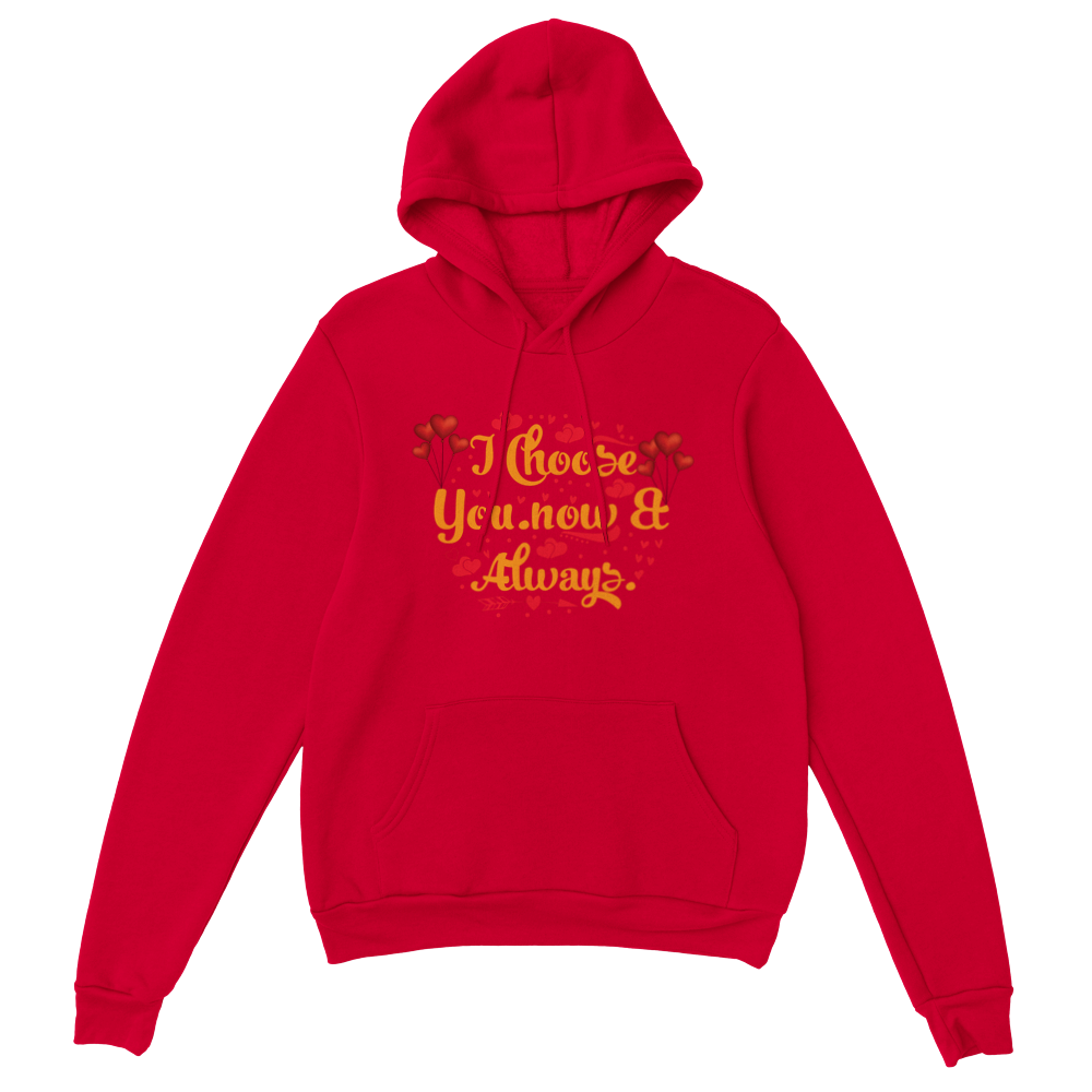 Choose You Now & Always Classic Unisex Pullover Hoodie