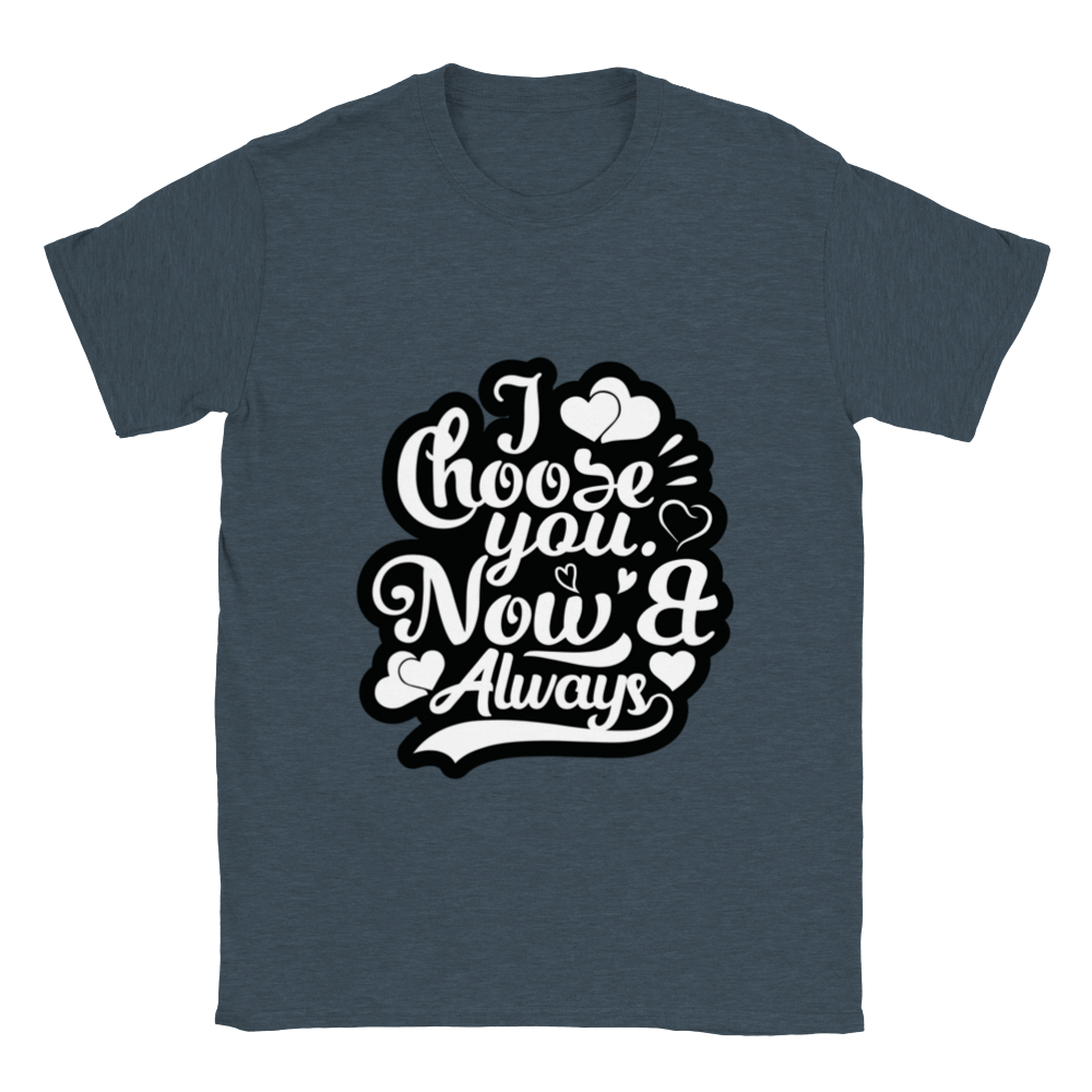 Choose You Now & Always Classic Unisex Crewneck T-shirt
