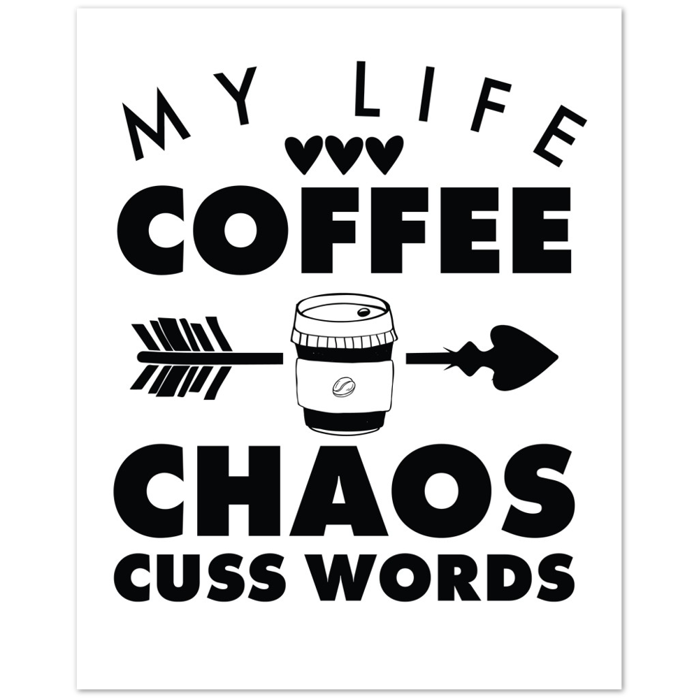 My Life Coffee Chaos Cuss Words Premium Matte Paper Poster
