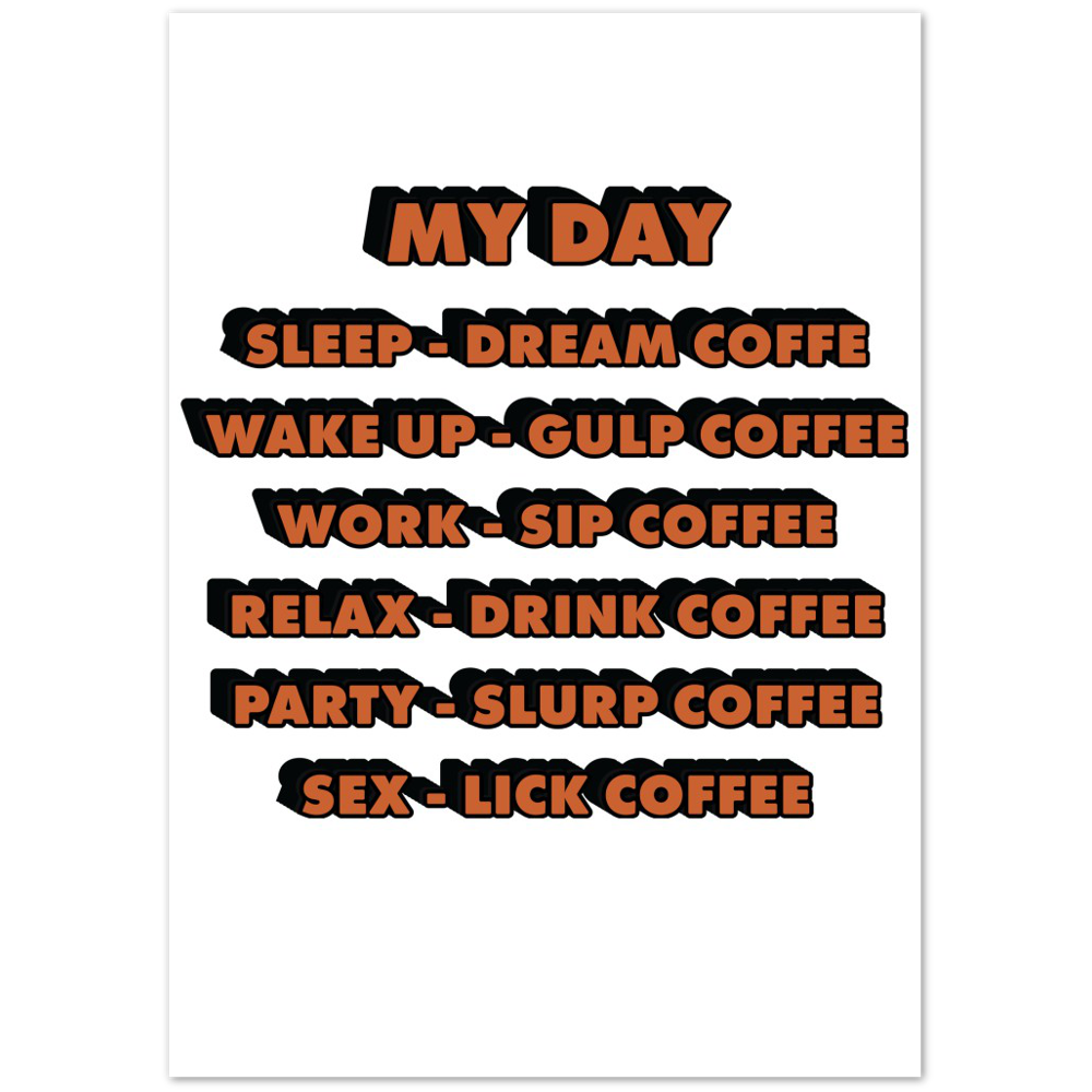 My Day Dream Coffee Gulp Coffee Sip Coffee Drink Coffee Slurp Coffee Lick Coffee Premium Matte Paper Poster