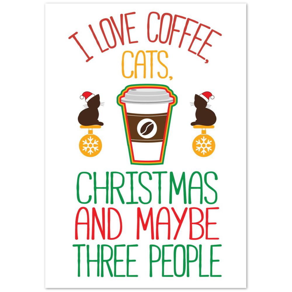 I Love Coffee Cats Christmas And MAybe Three People Premium Matte Paper Poster