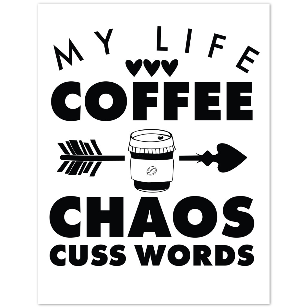 My Life Coffee Chaos Cuss Words Premium Matte Paper Poster