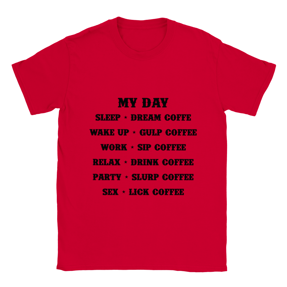 My Day Dream Coffee Gulp Coffee Sip Coffee Drink Coffee Slurp Coffee Lick Coffee Classic Unisex Crewneck T-shirt