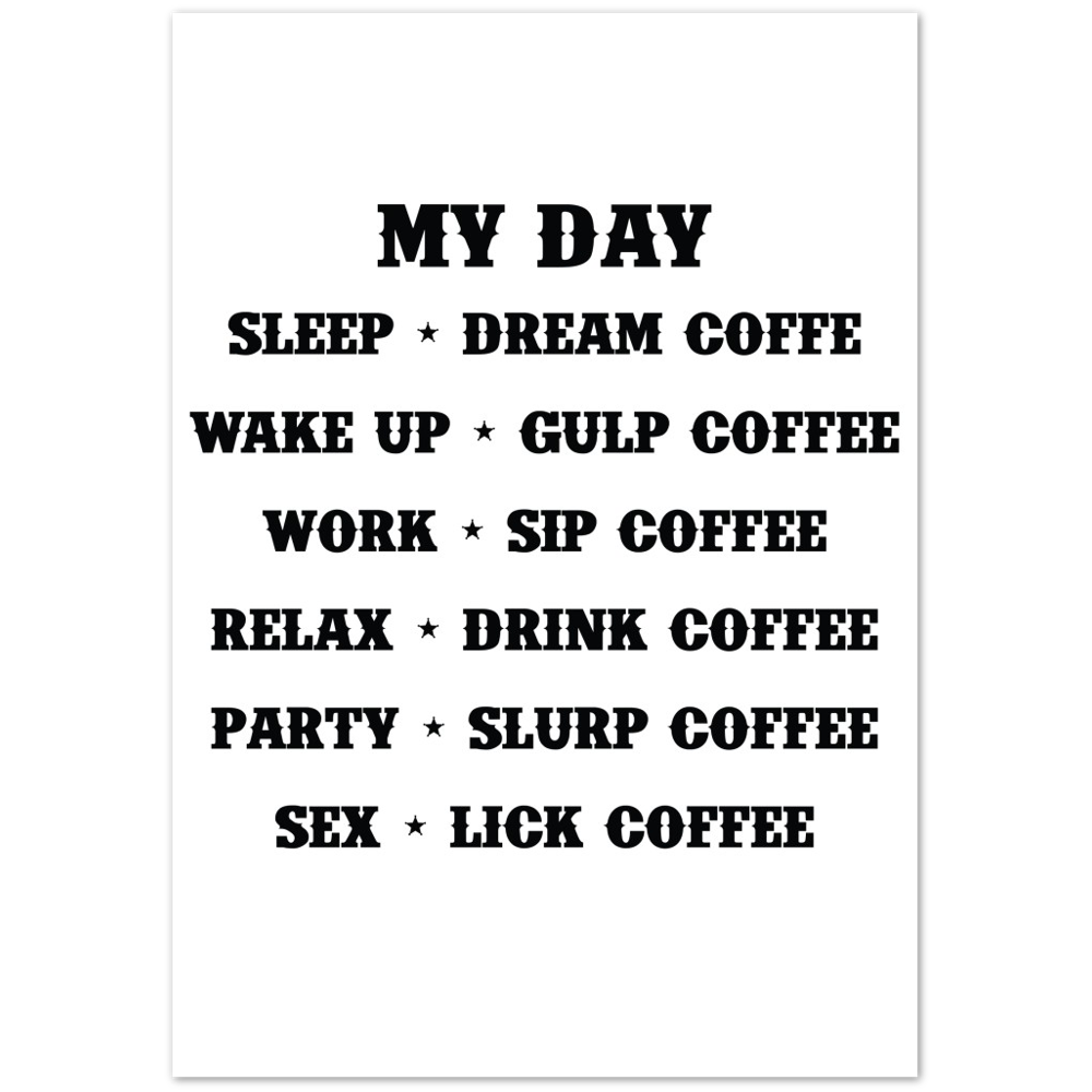 My Day Dream Coffee Gulp Coffee Sip Coffee Drink Coffee Slurp Coffee Lick Coffee Premium Matte Paper Poster