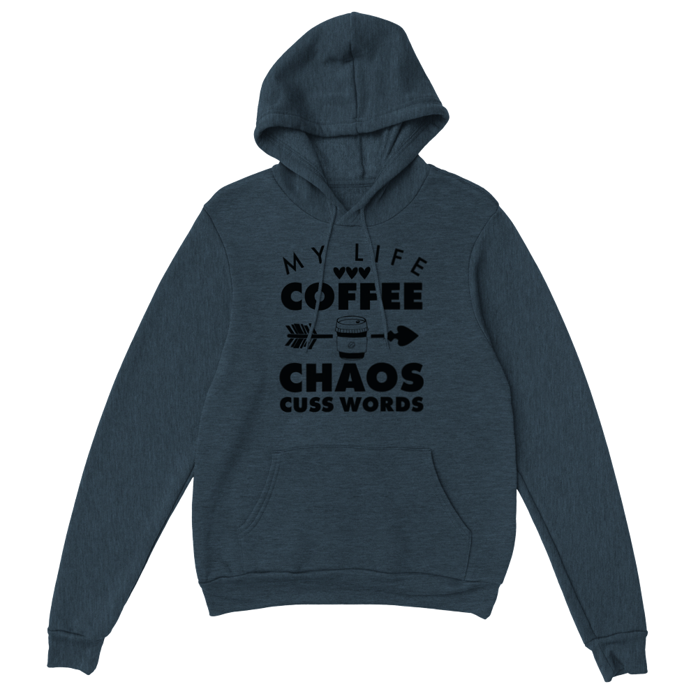 My Life Coffee Chaos Cuss Words Classic Unisex Pullover Hoodie