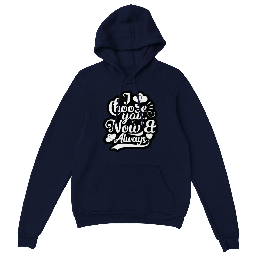 Choose You Now & Always Classic Unisex Pullover Hoodie