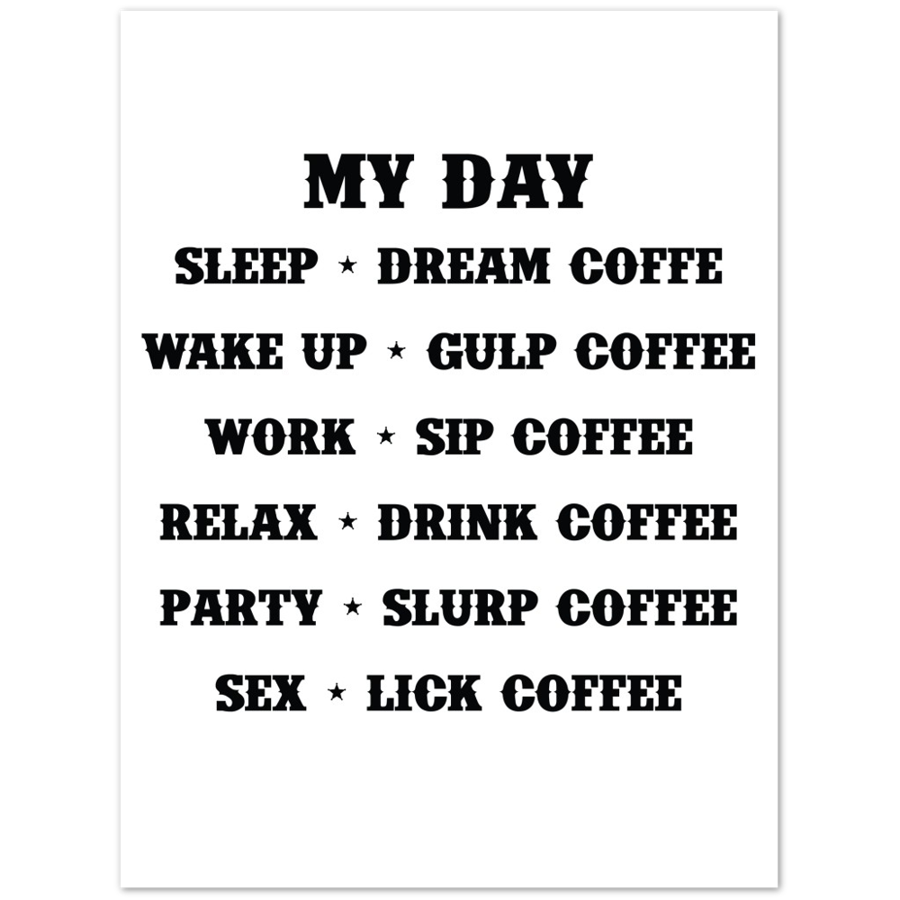 My Day Dream Coffee Gulp Coffee Sip Coffee Drink Coffee Slurp Coffee Lick Coffee Premium Matte Paper Poster