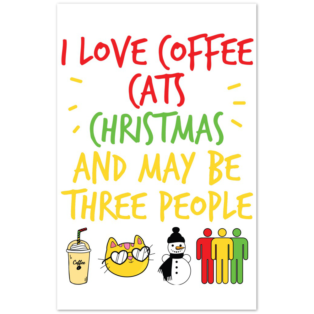 I Love Coffee Cats Christmas And MAybe Three People Premium Matte Paper Poster