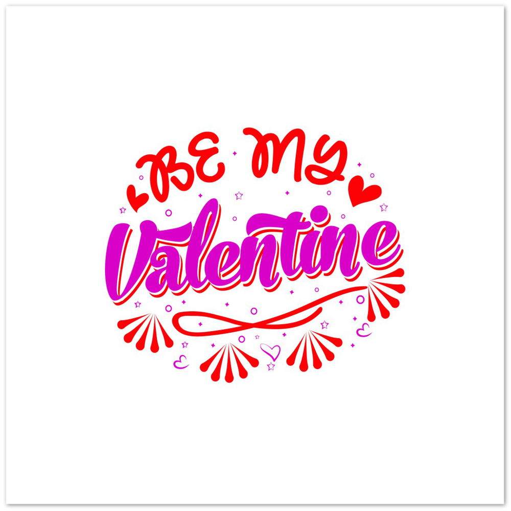 Be My Valentine Premium Matte Paper Poster