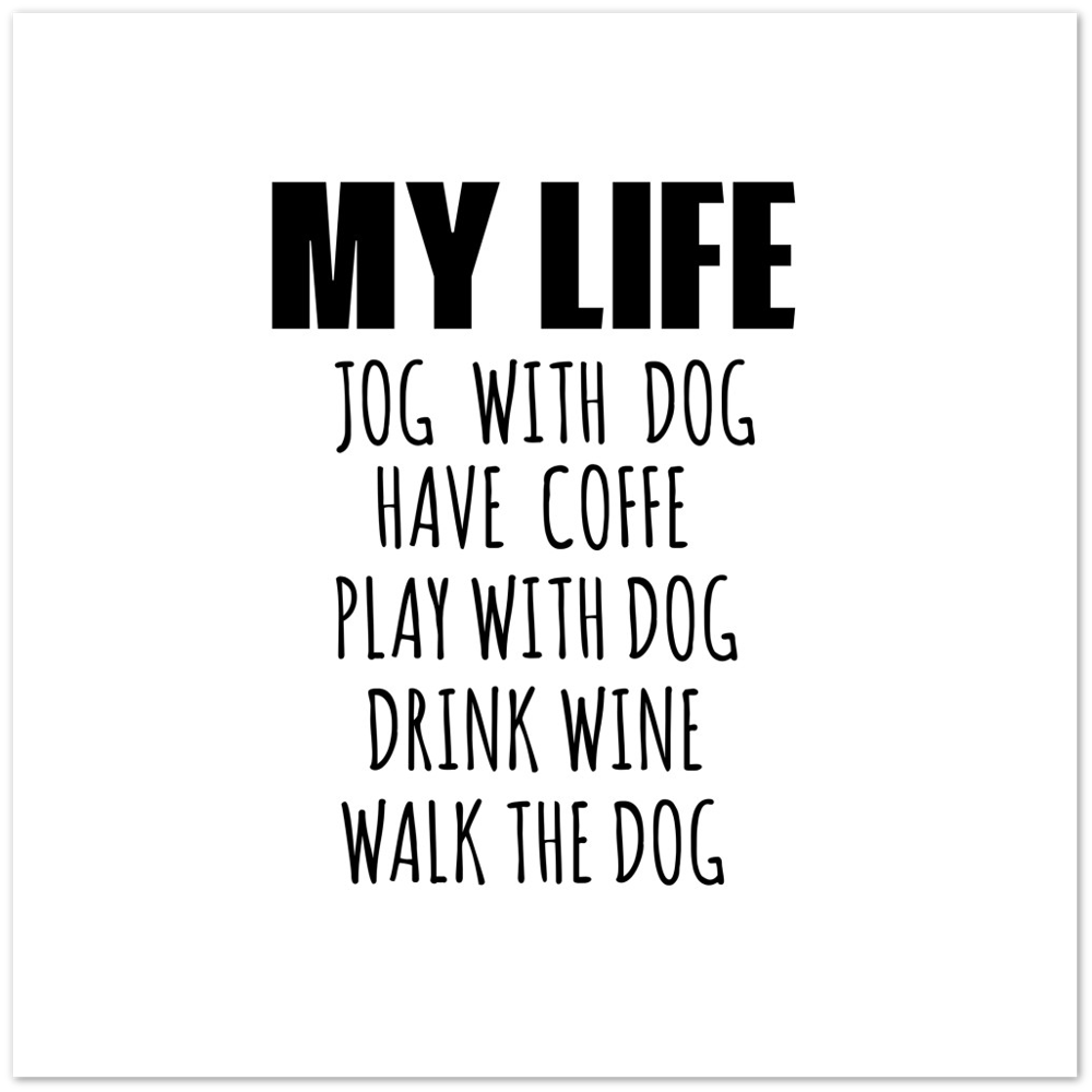 My Life Dog Coffee Wine Premium Matte Paper Poster