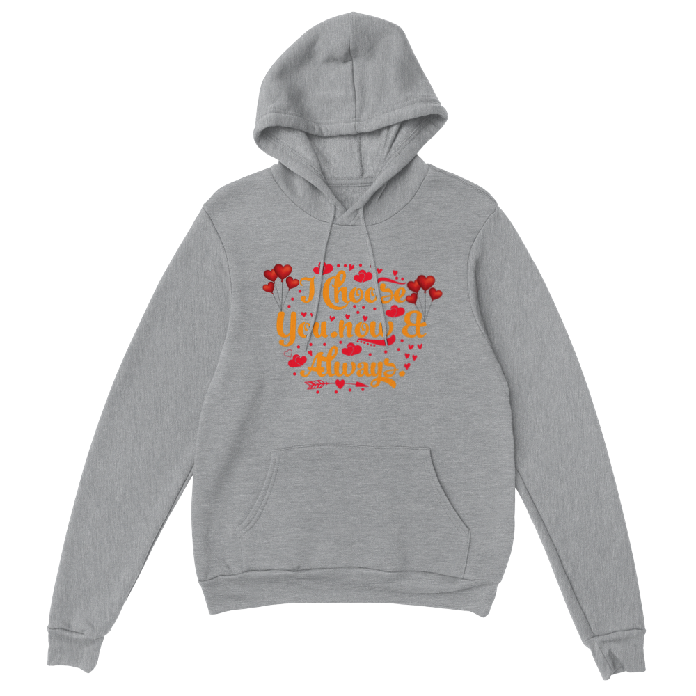 Choose You Now & Always Classic Unisex Pullover Hoodie