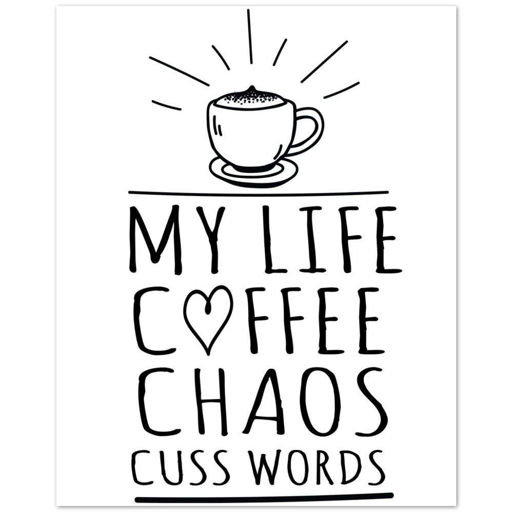 My Life Coffee Chaos Cuss Words Premium Matte Paper Poster