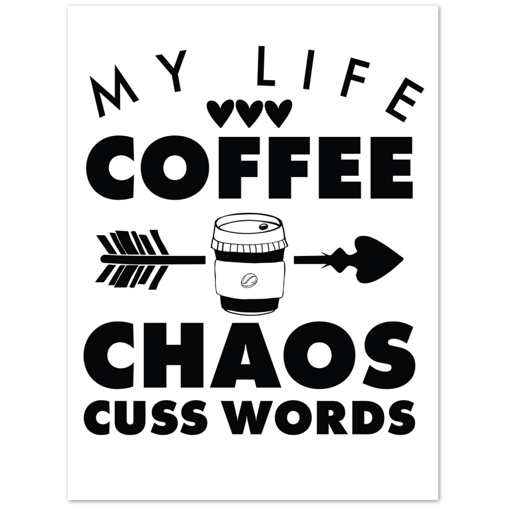 My Life Coffee Chaos Cuss Words Premium Matte Paper Poster