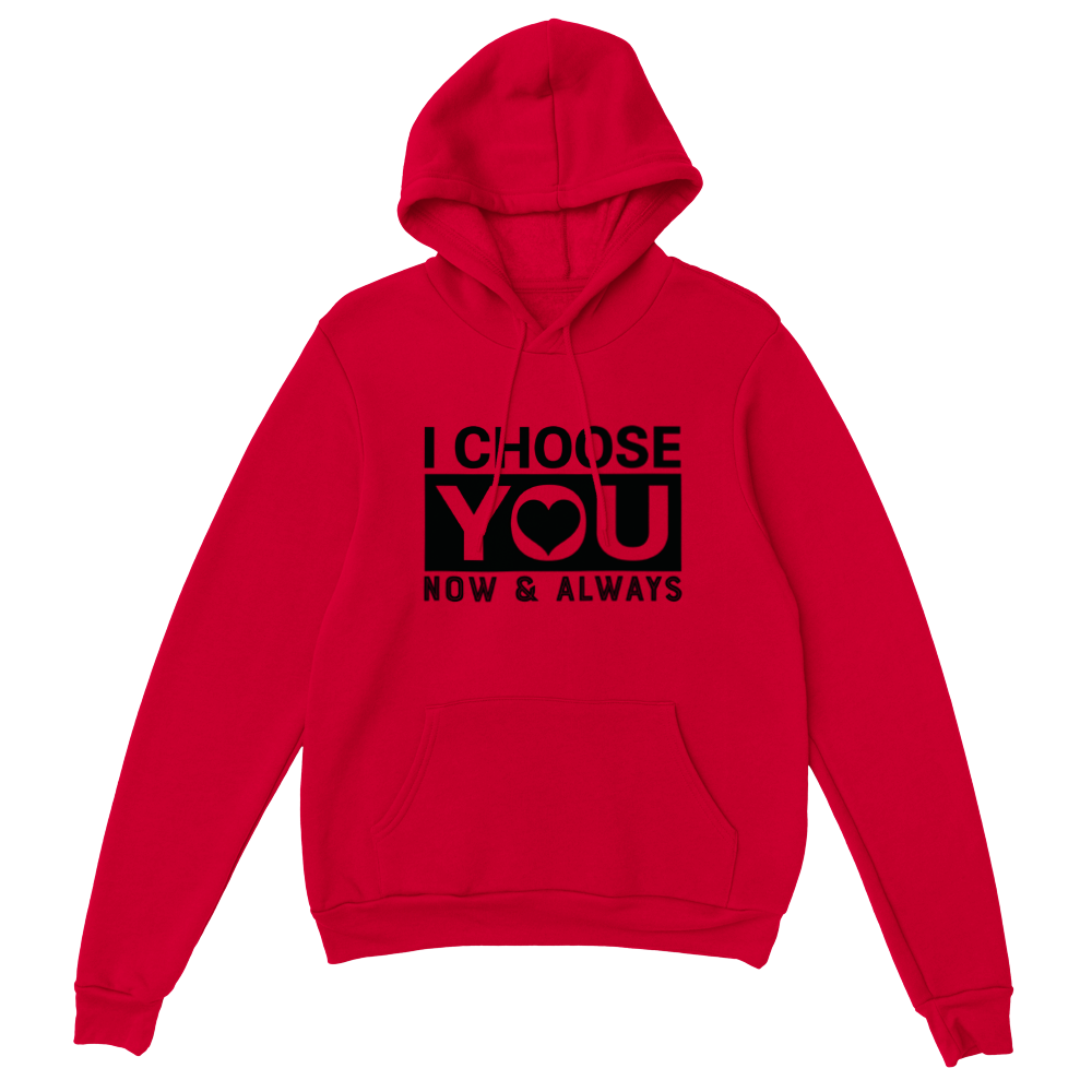 Choose You Now & Always Classic Unisex Pullover Hoodie