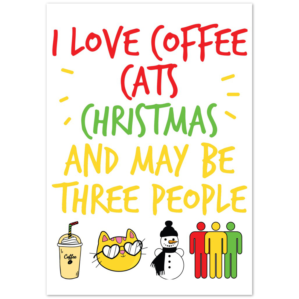 I Love Coffee Cats Christmas And MAybe Three People Premium Matte Paper Poster