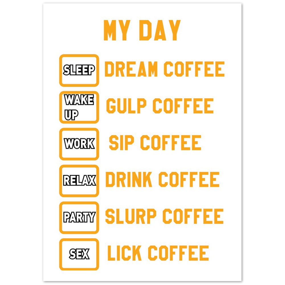 My Day Dream Coffee Gulp Coffee Sip Coffee Drink Coffee Slurp Coffee Lick Coffee Premium Matte Paper Poster