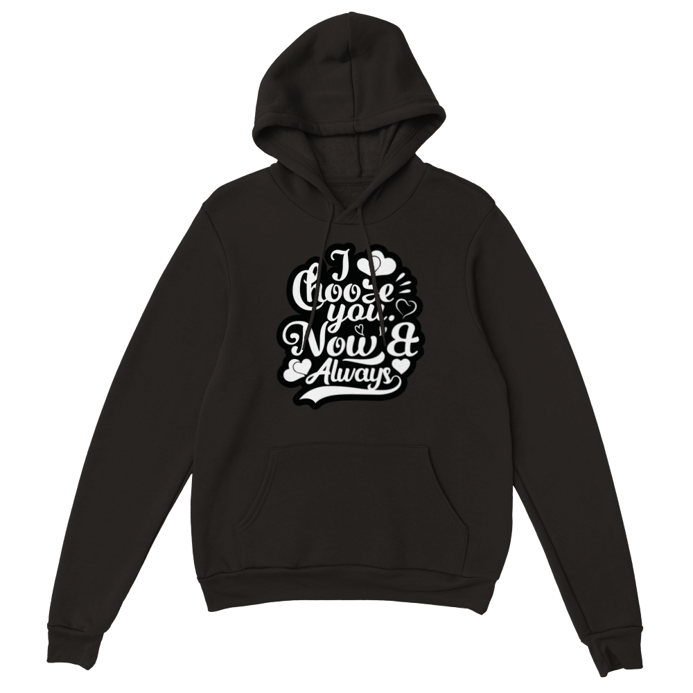 Choose You Now & Always Classic Unisex Pullover Hoodie