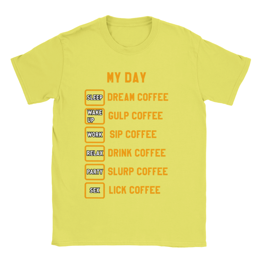 My Day Dream Coffee Gulp Coffee Sip Coffee Drink Coffee Slurp Coffee Lick Coffee Classic Unisex Crewneck T-shirt