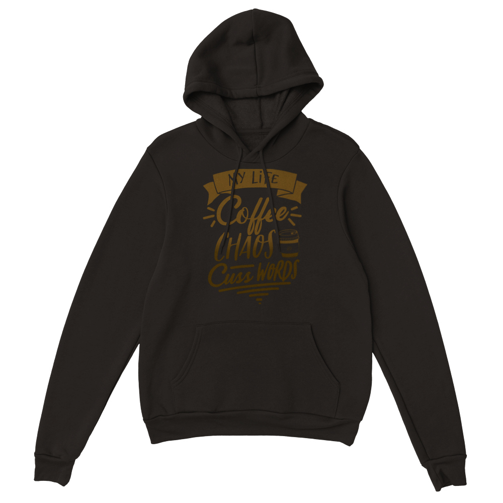 My Life Coffee Chaos Cuss Words Classic Unisex Pullover Hoodie