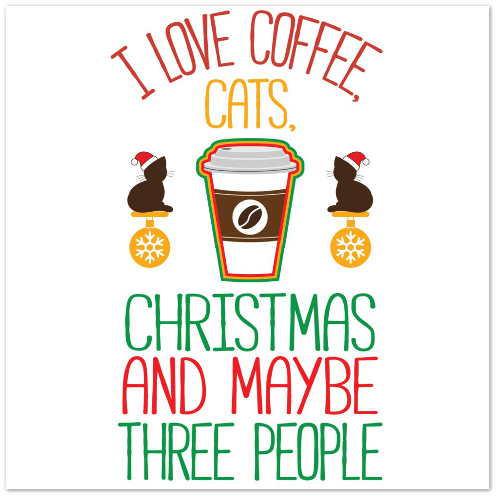 I Love Coffee Cats Christmas And MAybe Three People Premium Matte Paper Poster