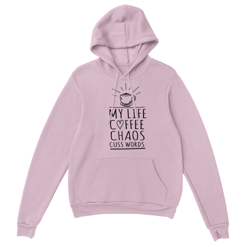My Life Coffee Chaos Cuss Words Classic Unisex Pullover Hoodie