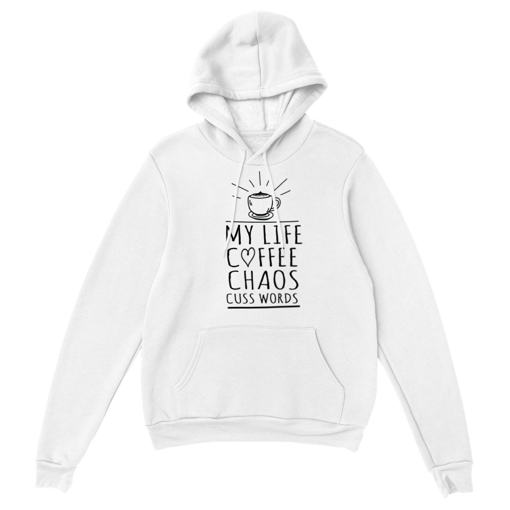 My Life Coffee Chaos Cuss Words Classic Unisex Pullover Hoodie