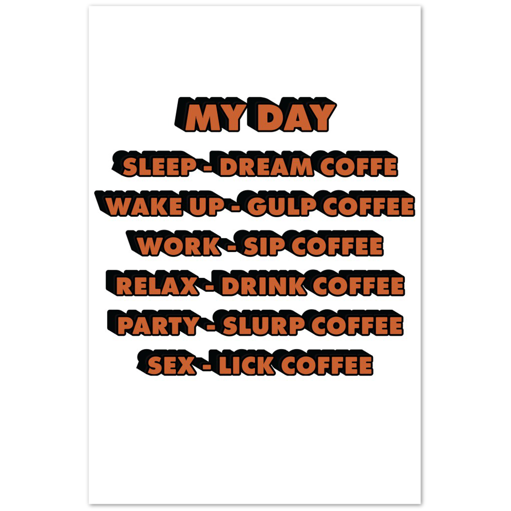 My Day Dream Coffee Gulp Coffee Sip Coffee Drink Coffee Slurp Coffee Lick Coffee Premium Matte Paper Poster