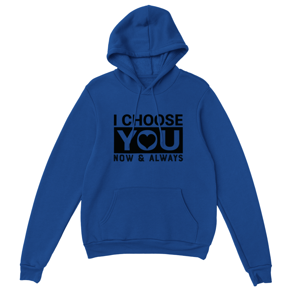 Choose You Now & Always Classic Unisex Pullover Hoodie
