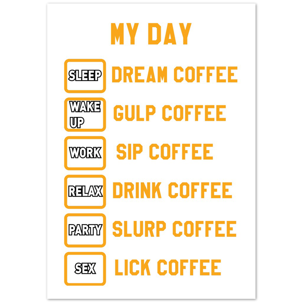 My Day Dream Coffee Gulp Coffee Sip Coffee Drink Coffee Slurp Coffee Lick Coffee Premium Matte Paper Poster