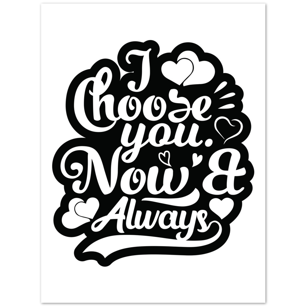 Choose You Now & Always Premium Matte Paper Poster