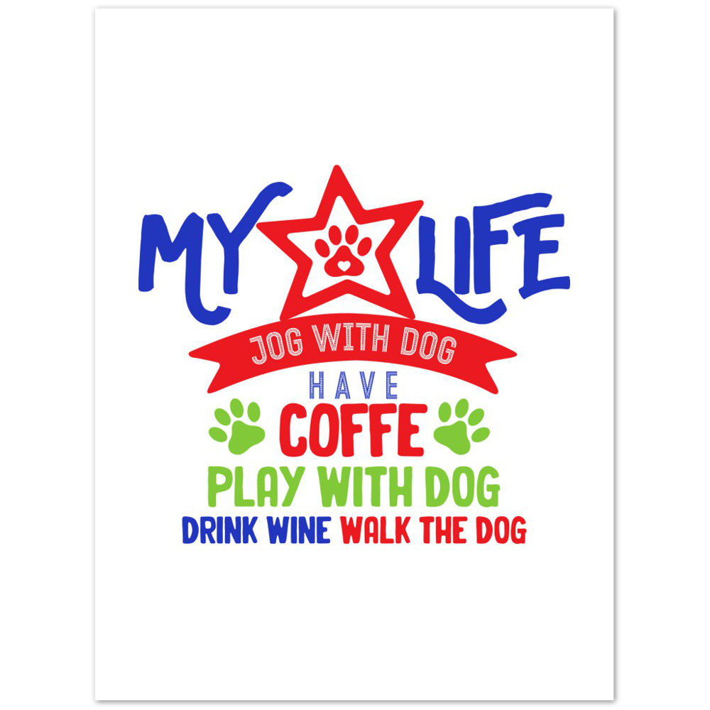 My Life Dog Coffee Wine Premium Matte Paper Poster