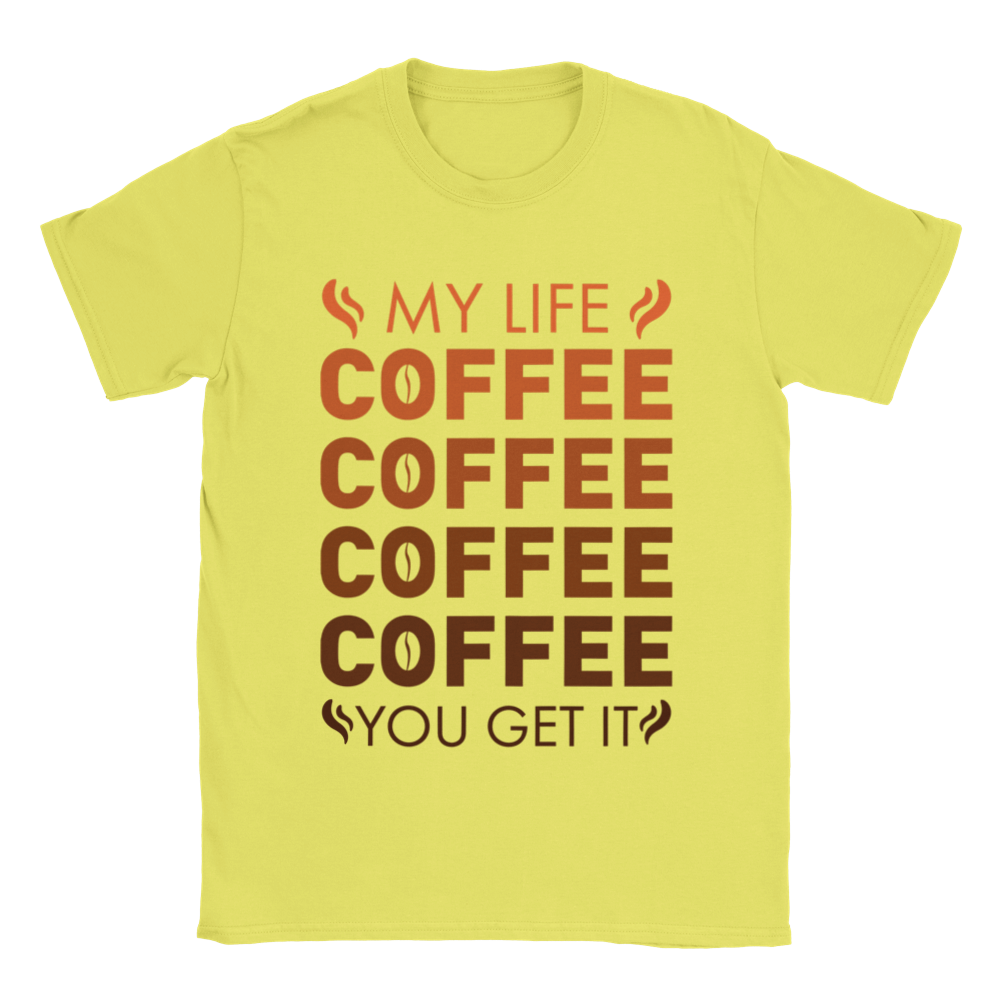 My Life Coffee Coffee Coffe Coffee You Get It Classic Unisex Crewneck T-shirt