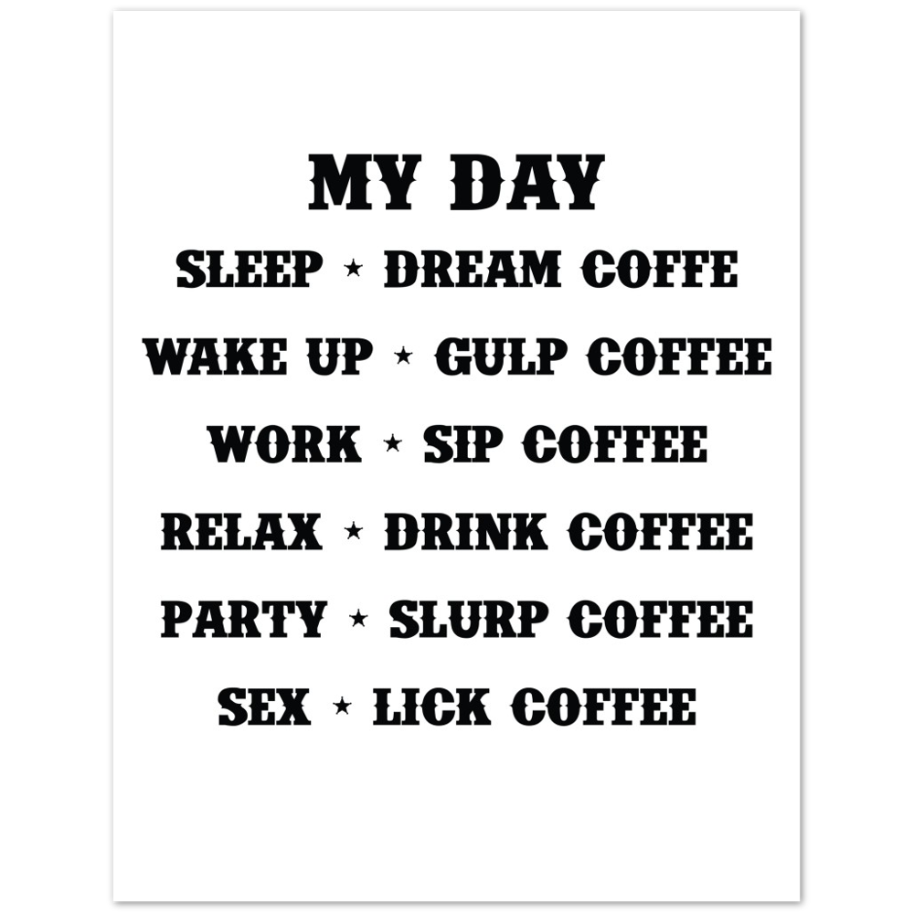 My Day Dream Coffee Gulp Coffee Sip Coffee Drink Coffee Slurp Coffee Lick Coffee Premium Matte Paper Poster