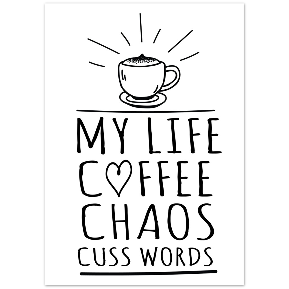 My Life Coffee Chaos Cuss Words Premium Matte Paper Poster