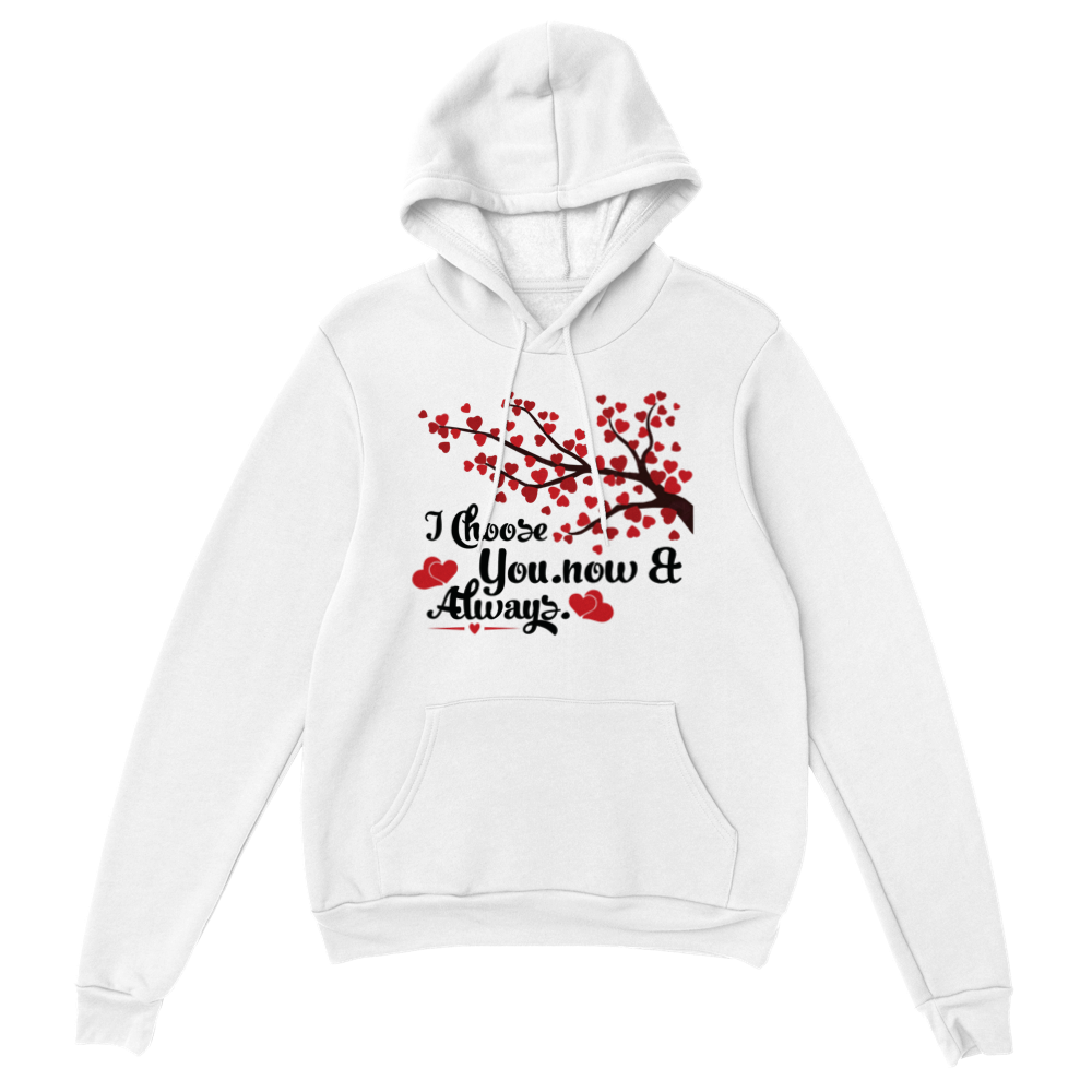 Choose You Now & Always Classic Unisex Pullover Hoodie