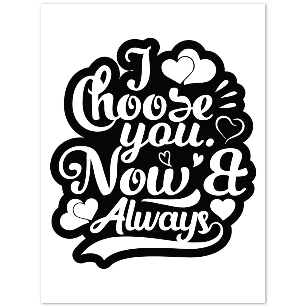 Choose You Now & Always Premium Matte Paper Poster