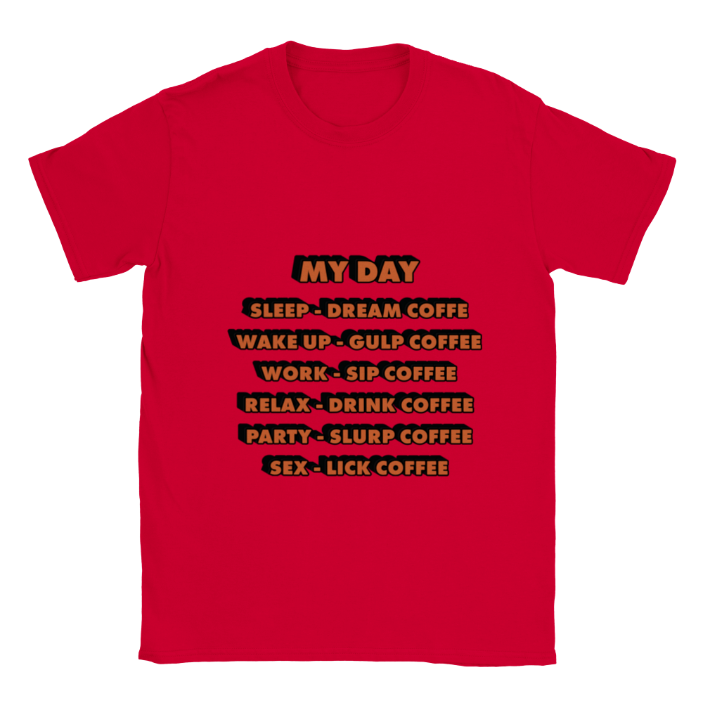 My Day Dream Coffee Gulp Coffee Sip Coffee Drink Coffee Slurp Coffee Lick Coffee Classic Unisex Crewneck T-shirt