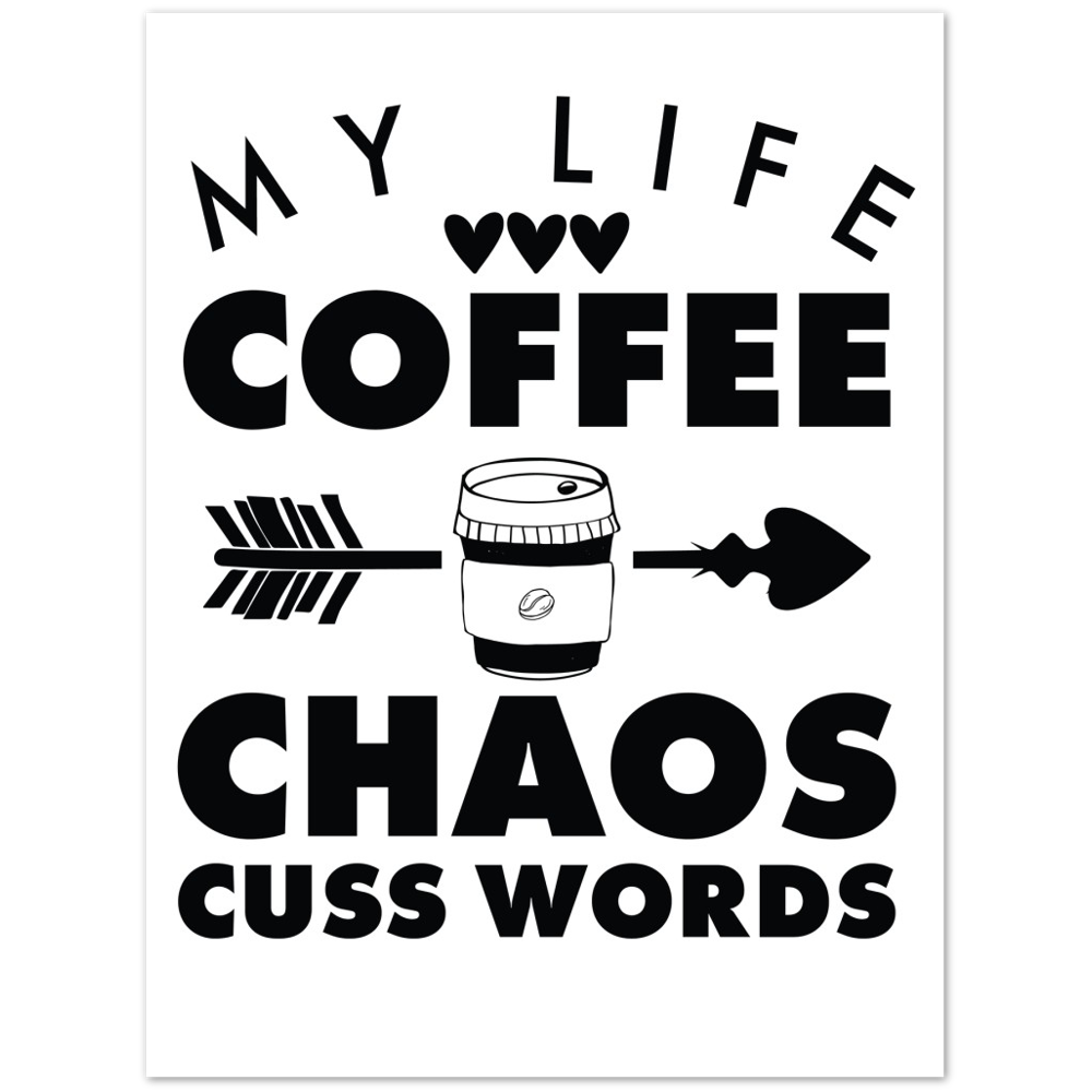 My Life Coffee Chaos Cuss Words Premium Matte Paper Poster