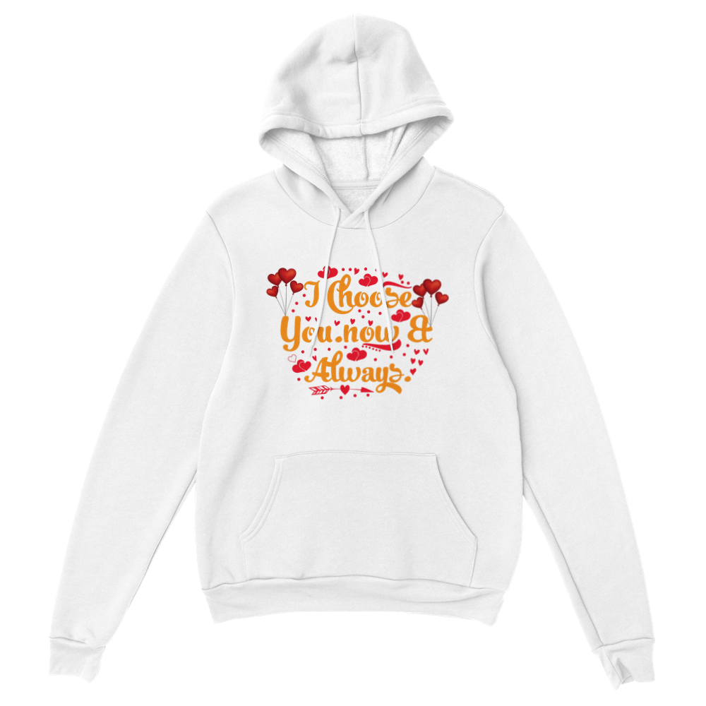 Choose You Now & Always Classic Unisex Pullover Hoodie