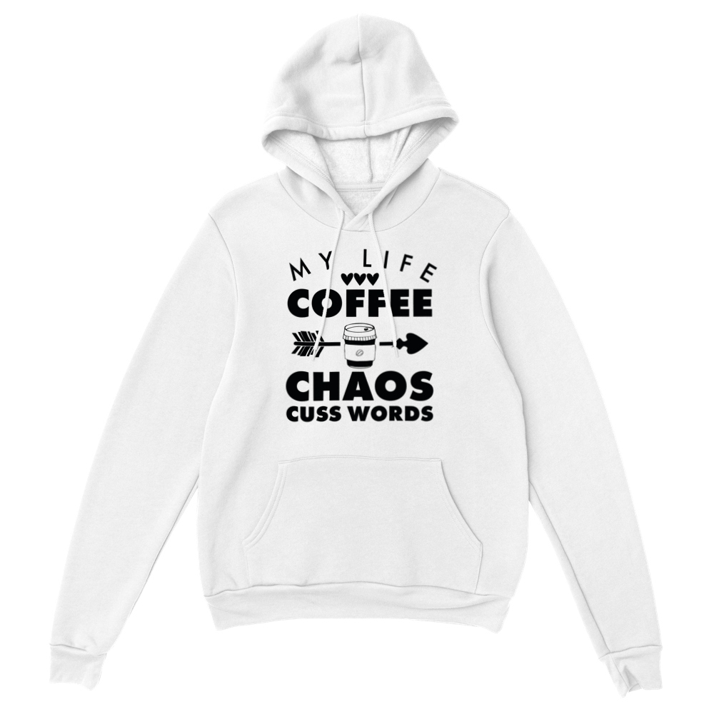 My Life Coffee Chaos Cuss Words Classic Unisex Pullover Hoodie