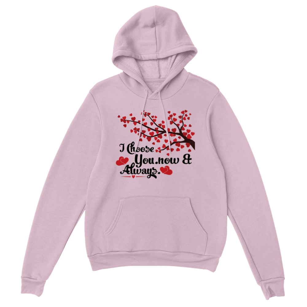 Choose You Now & Always Classic Unisex Pullover Hoodie