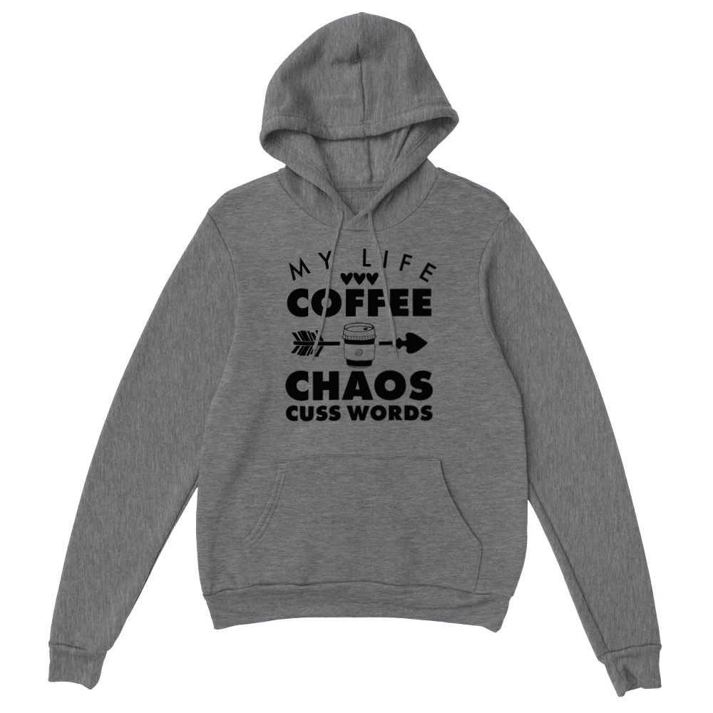 My Life Coffee Chaos Cuss Words Classic Unisex Pullover Hoodie