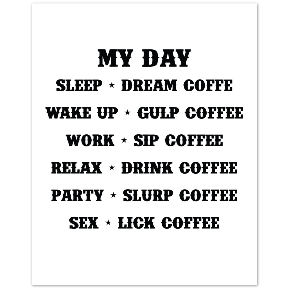 My Day Dream Coffee Gulp Coffee Sip Coffee Drink Coffee Slurp Coffee Lick Coffee Premium Matte Paper Poster
