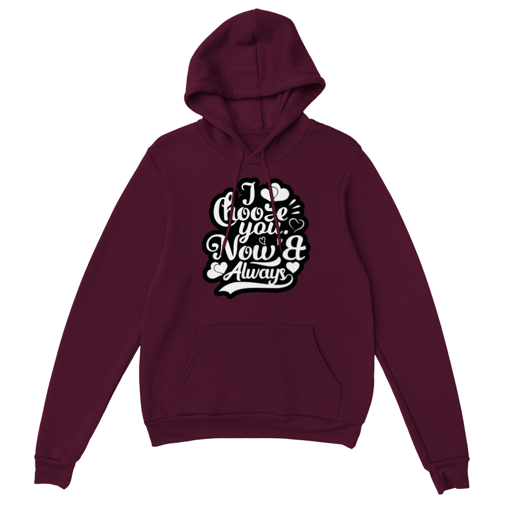 Choose You Now & Always Classic Unisex Pullover Hoodie