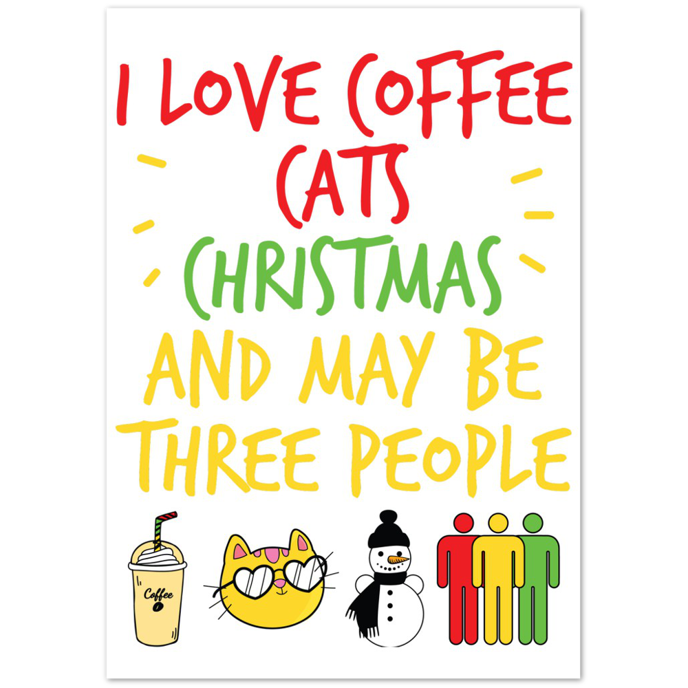 I Love Coffee Cats Christmas And MAybe Three People Premium Matte Paper Poster