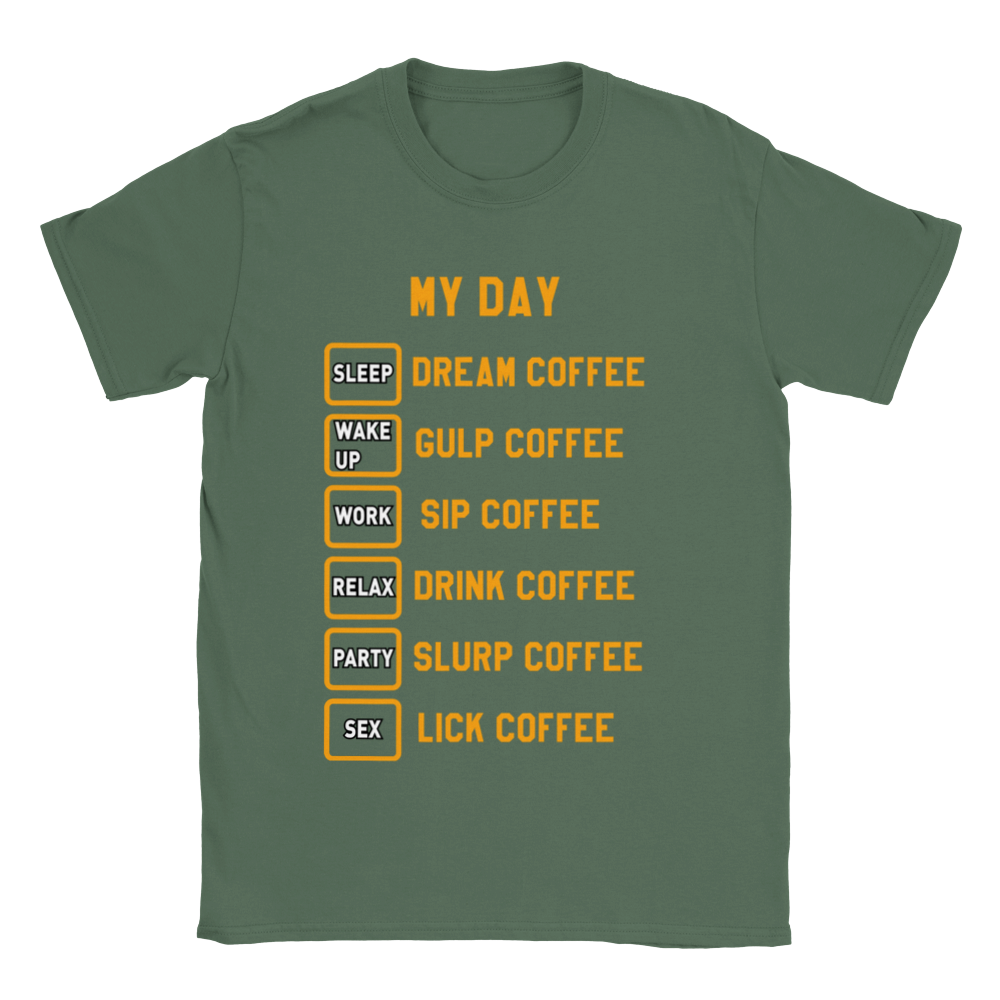 My Day Dream Coffee Gulp Coffee Sip Coffee Drink Coffee Slurp Coffee Lick Coffee Classic Unisex Crewneck T-shirt
