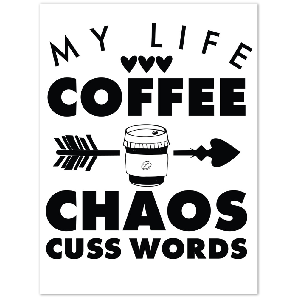 My Life Coffee Chaos Cuss Words Premium Matte Paper Poster