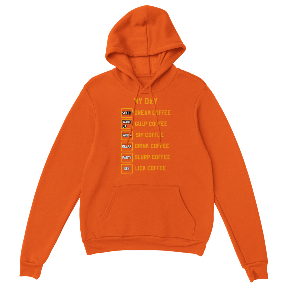 My Day Dream Coffee Gulp Coffee Sip Coffee Drink Coffee Slurp Coffee Lick Coffee Classic Unisex Pullover Hoodie